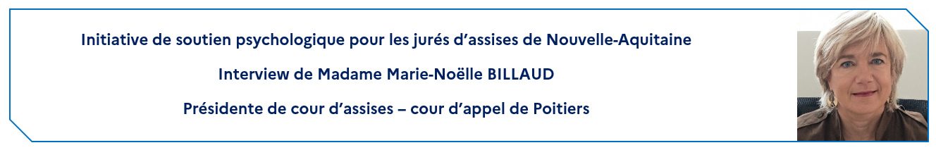 Interview de Mme Marie-Noëlle BILLAUD - présidente d'assise