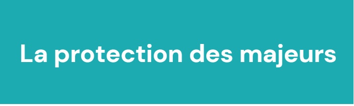 La protection des majeurs