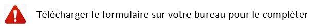 Télécharger le formulaire sur votre bureau pour le compléter